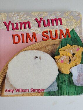 5/$15 Kids Board Book Yum Yum Dim Sum Sanger Preschool Toddler 2003 Chinese Food